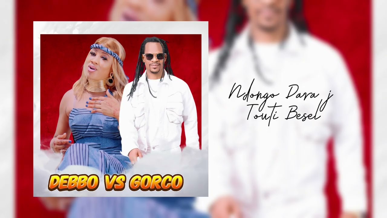 TOUTI BESEL FEAT NDONGO DARA J ( Débbo et Gorco)