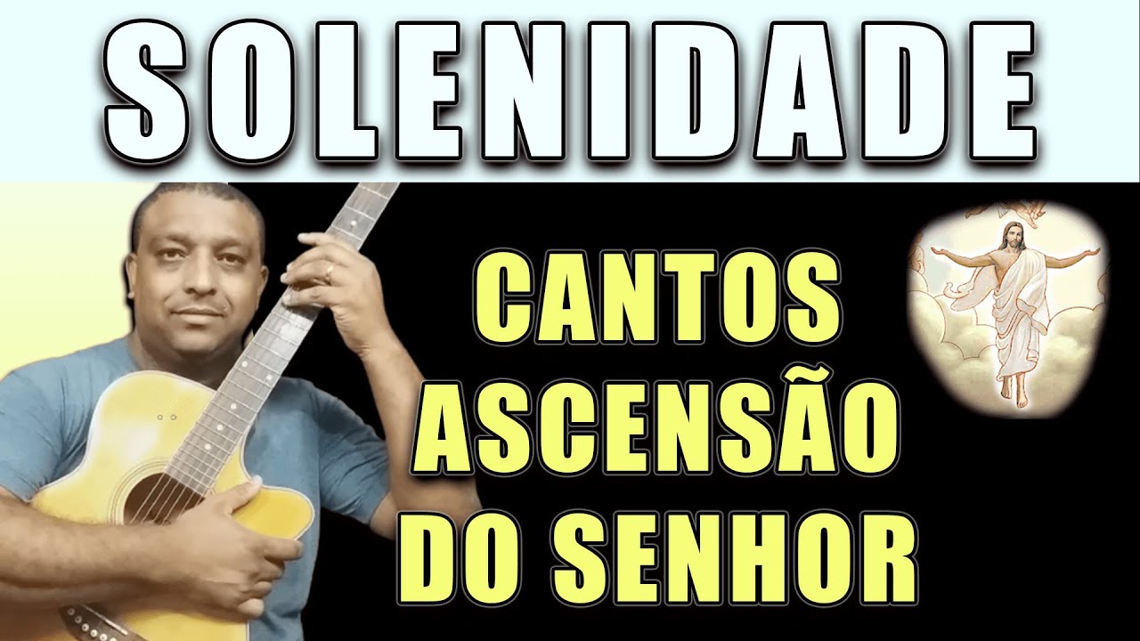 CANTOS PARA A ASCENSÃO DO SENHOR