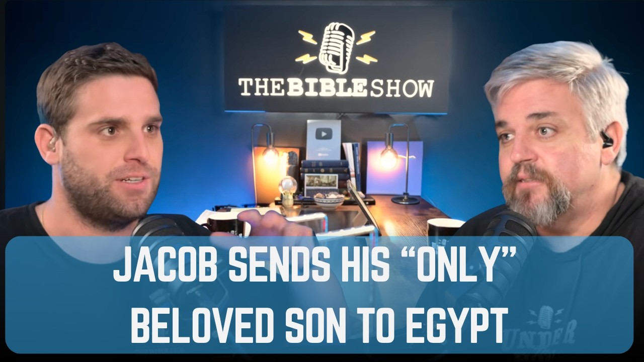 Ep 67. Genesis 43: Jacob Sends His &ldquo;Only&rdquo; Beloved Son to Egypt