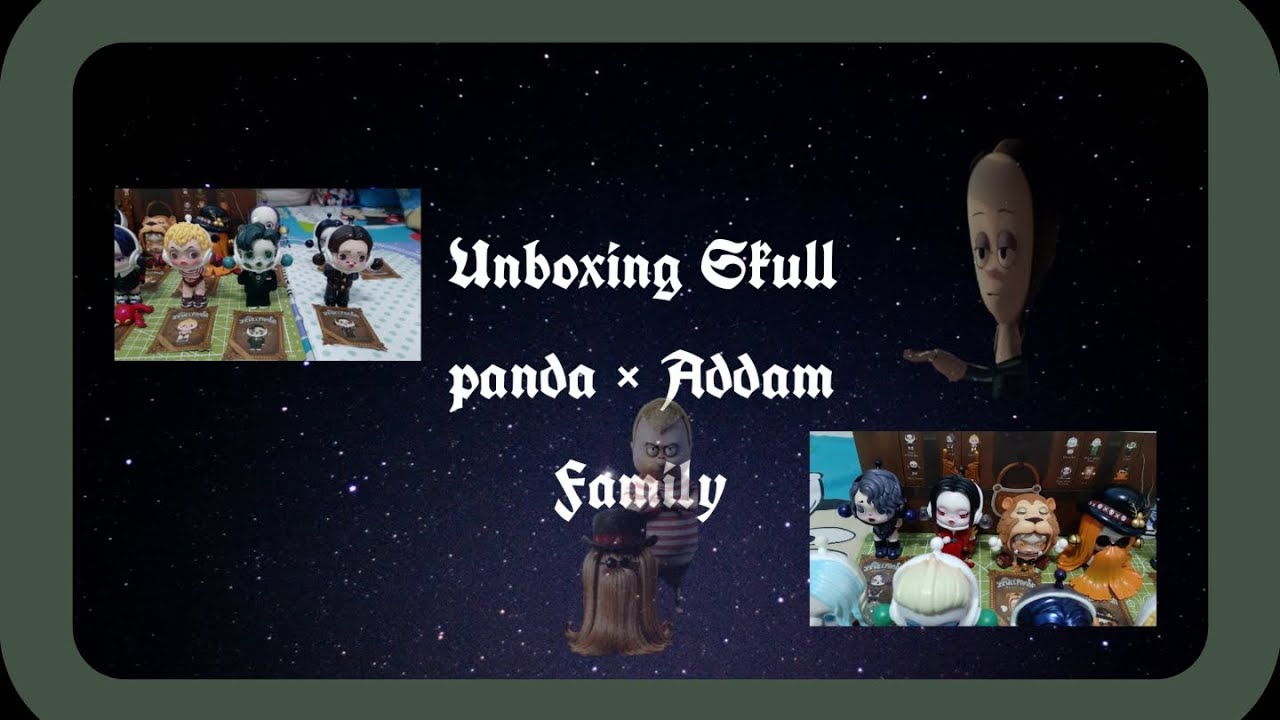 Unboxing Popmart Skullpanda Addam × Family