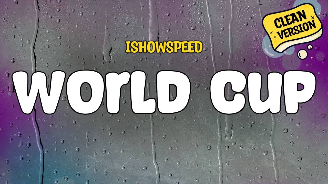 iShowSpeed - World Cup (CLEAN) | Lyrics