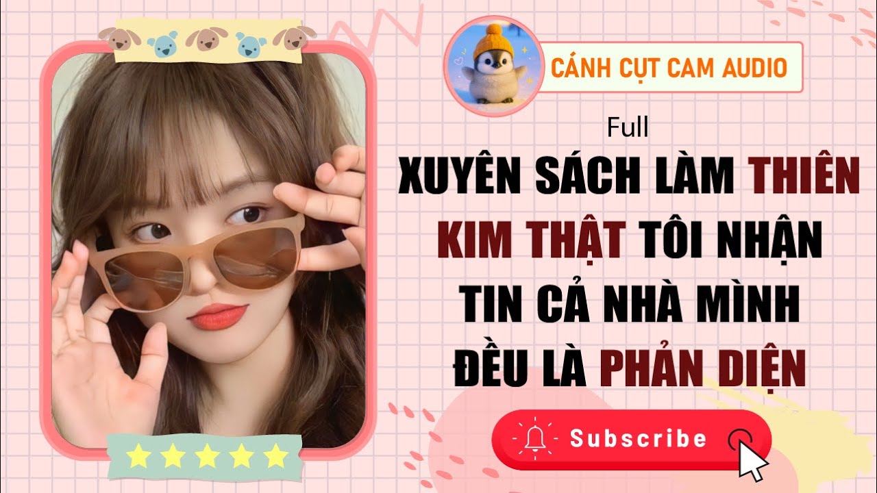 XUYÊN SÁCH: Làm Thiên Kim Thật Tôi Nhận Tin Cả Nhà Mình Đều Là Phản Diện | Cánh Cụt Cam Audio