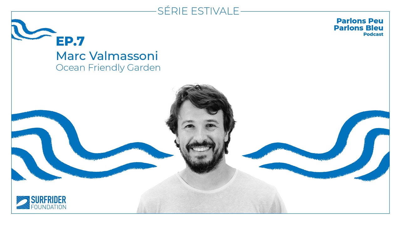 EP 7 - Marc Valmassoni : Ocean Friendly Gardens