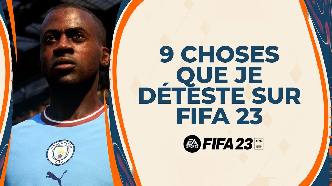FIFA 23 : 9 choses que je déteste dans le gameplay de FIFA 23 !