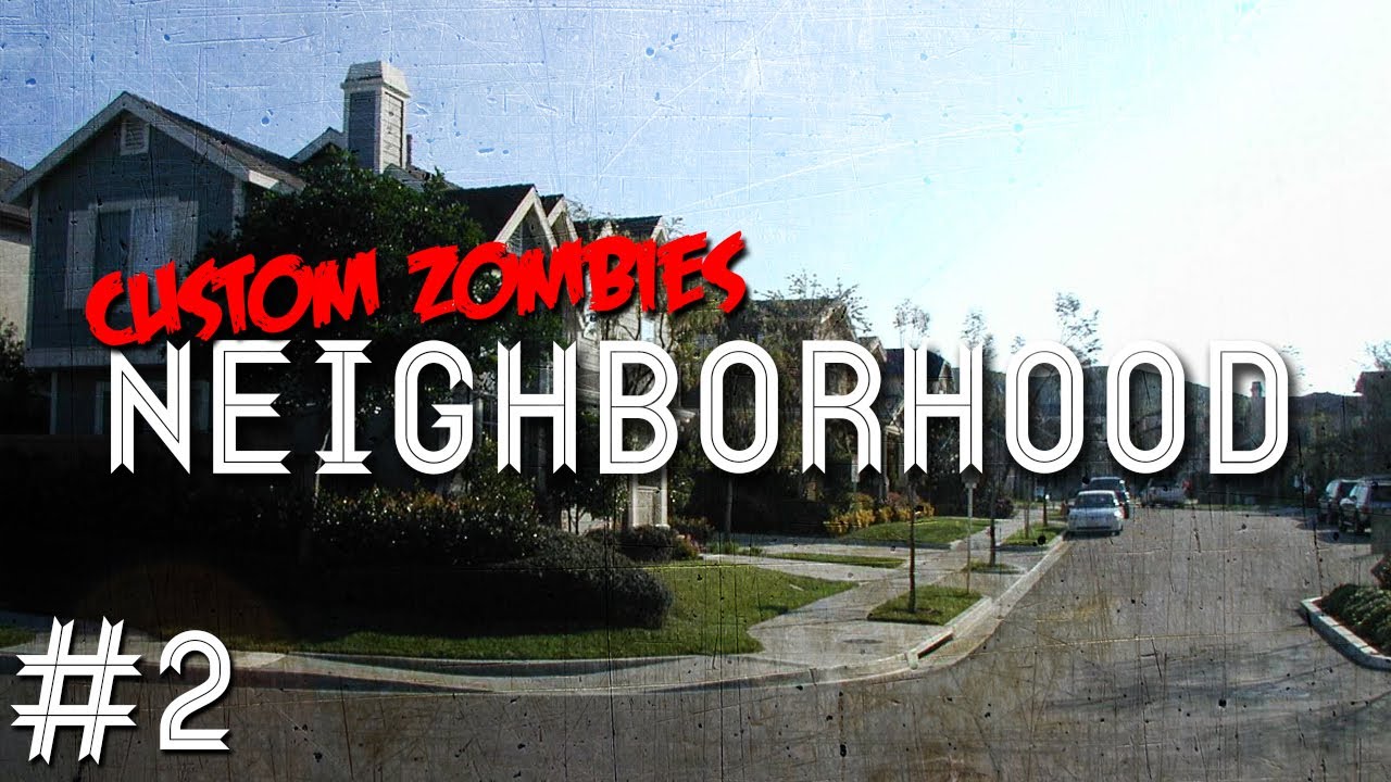 Custom Zombies - Neighborhood:  Your Future is Lookin' Bright (Part 2)