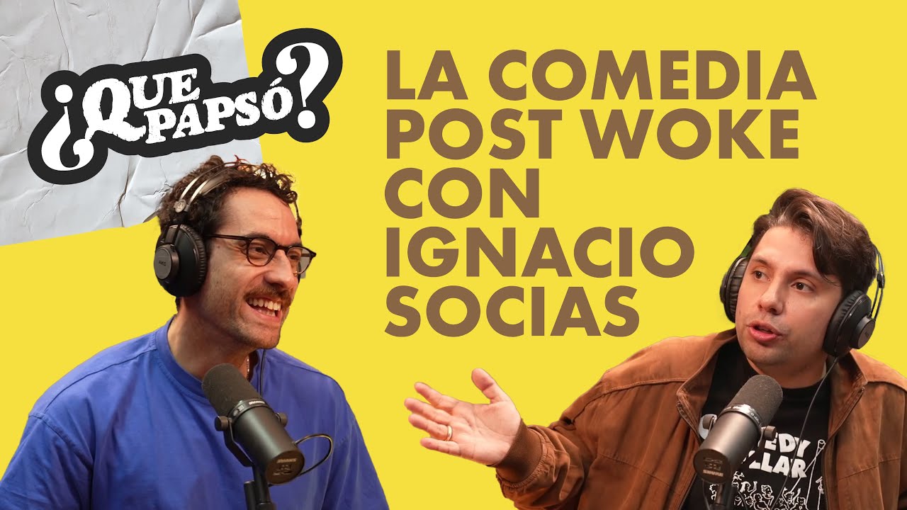 LOS WOKE DESTRUYERON LA COMEDIA CON IGNACIO SOCÍAS - ¿Que Papsó? #S2E10