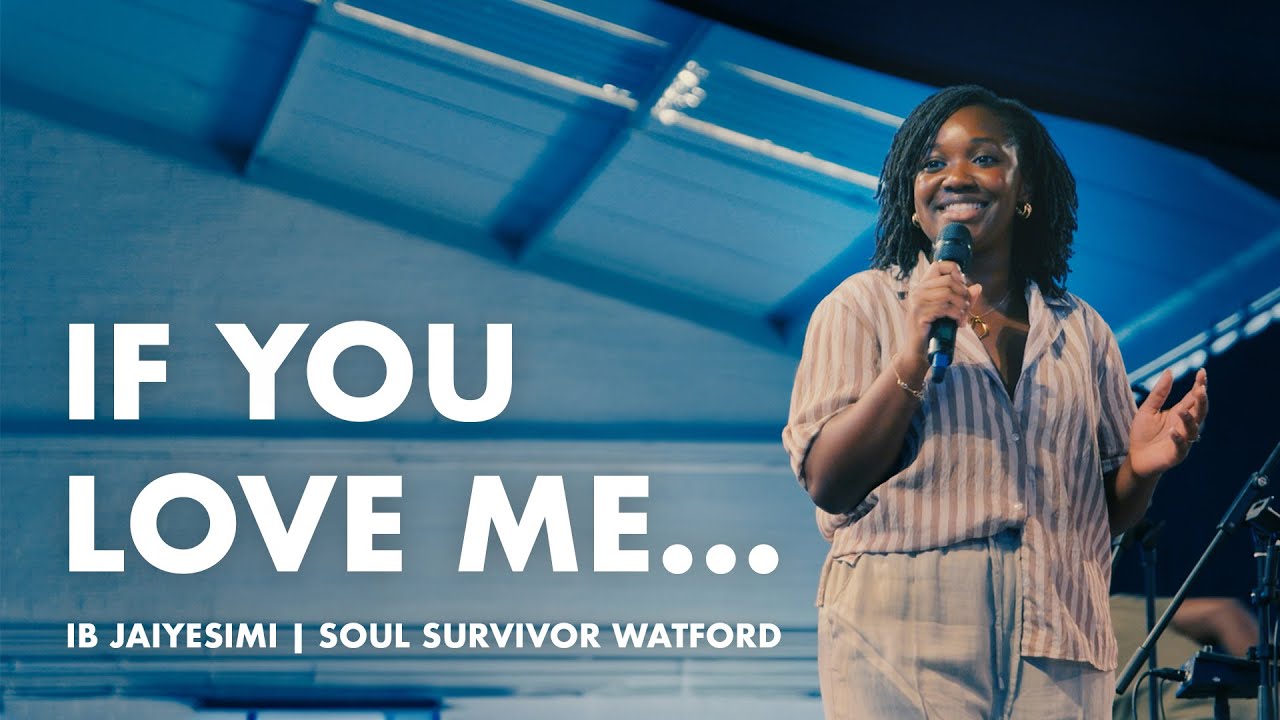 If You Love Me... | IB Jaiyesimi | 17th August | Soul Survivor Watford