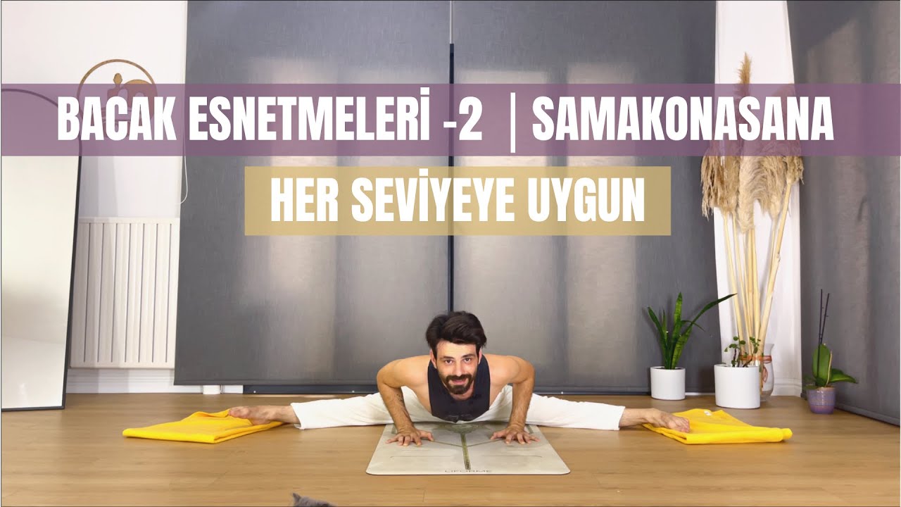 Bacak Esnetmeleri Yoga Dersi -2 ⎢Samakonasana