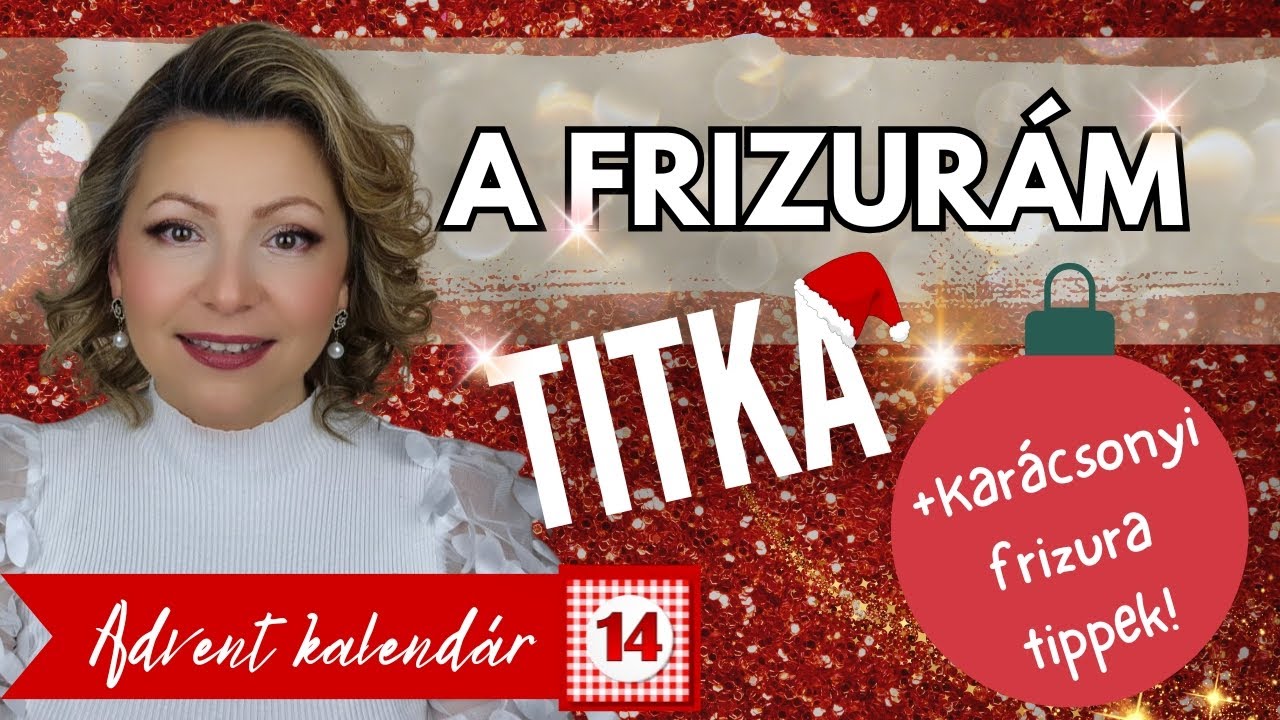 A Frizurám Titkai + Könnyű Hajtippek Hajkiegészítőkkel | Adventi Kalendárium