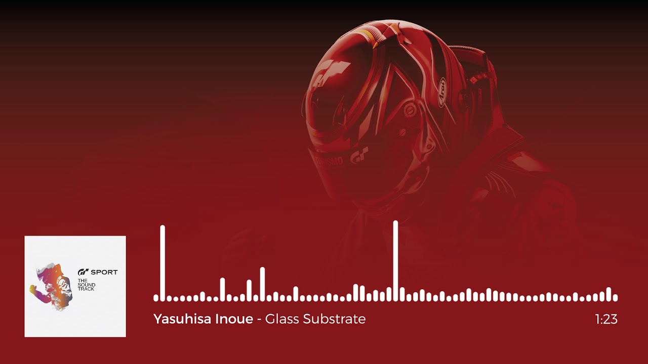 Gran Turismo Sport OST: Yasuhisa Inoue - Glass Substrate