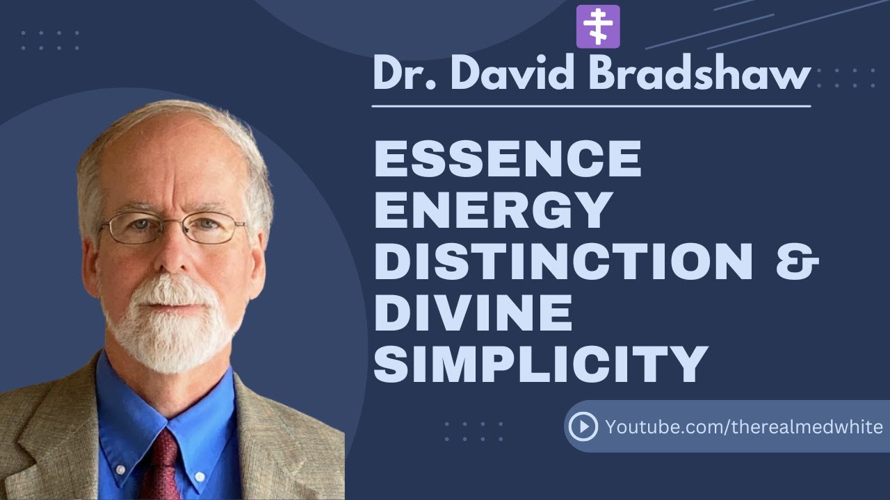Dr. David Bradshaw on Divine Simplicity and Essence Energy Distinction