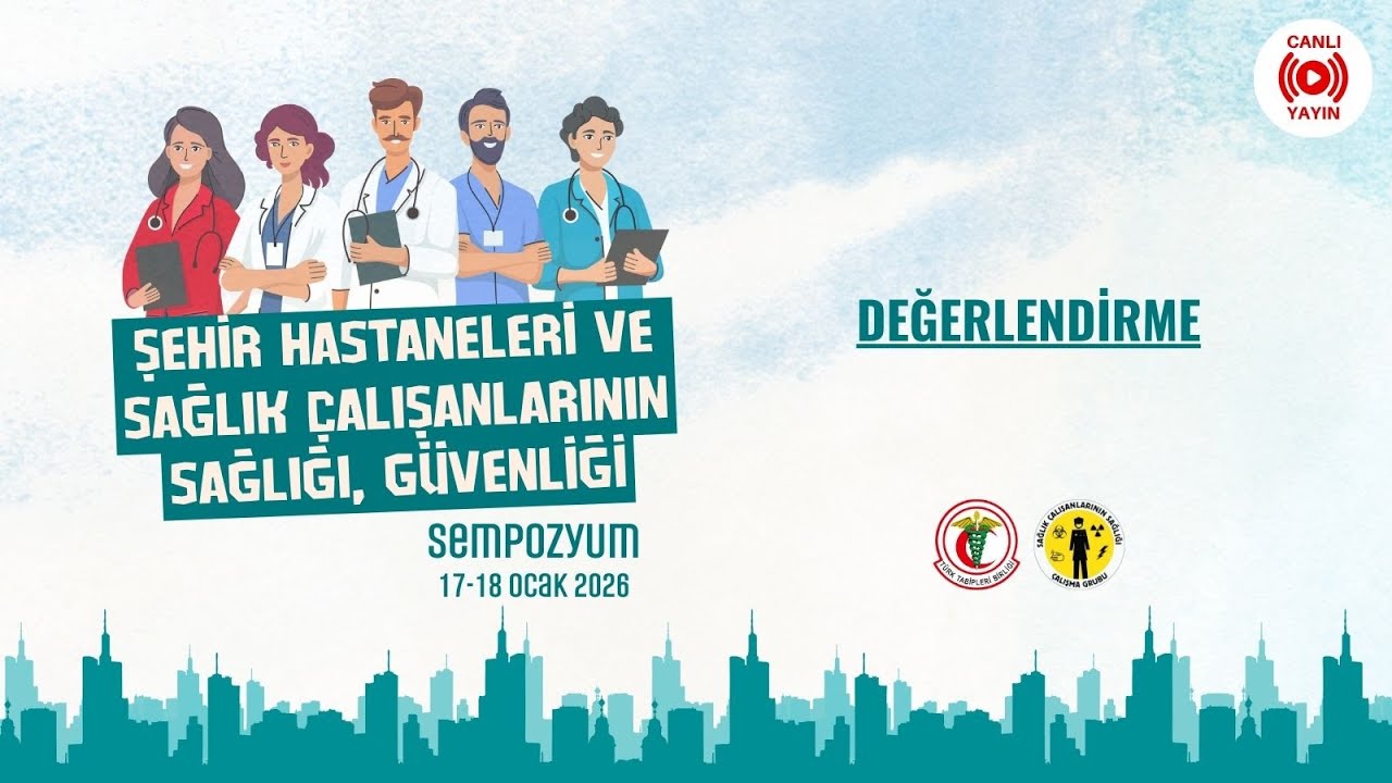 Sempozyum | Şehir Hastaneleri ve Sağlık Çalışanlarının Sağlığı, Güvenliği (Değerlendirme)