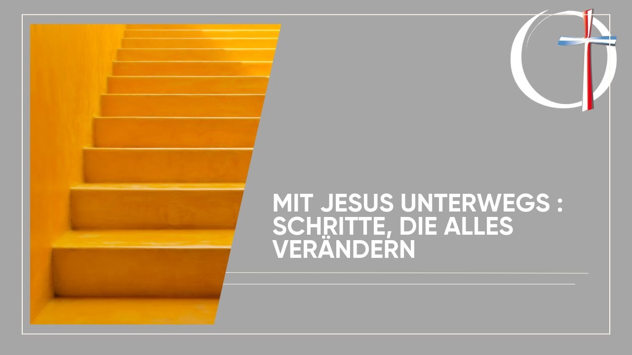 Mit Jesus unterwegs - Schritte, die alles verändern - Predigt v. Thomas Scheitacker