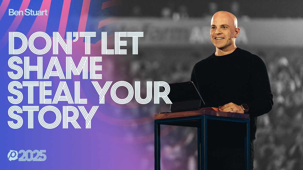 Don&rsquo;t Let Shame Steal Your Story | Ben Stuart | Passion 2025