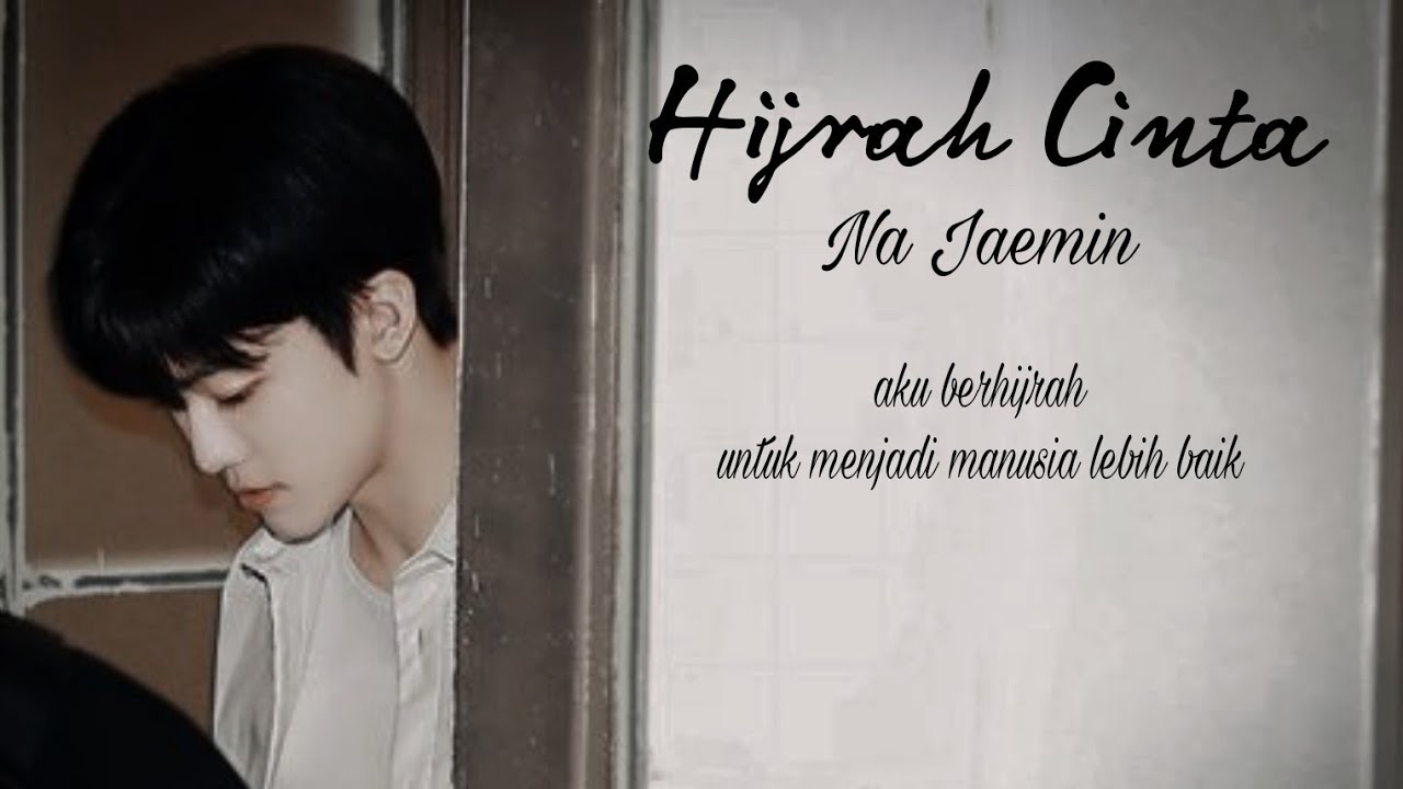 [FMV] Hijrah Cinta – Na Jaemin