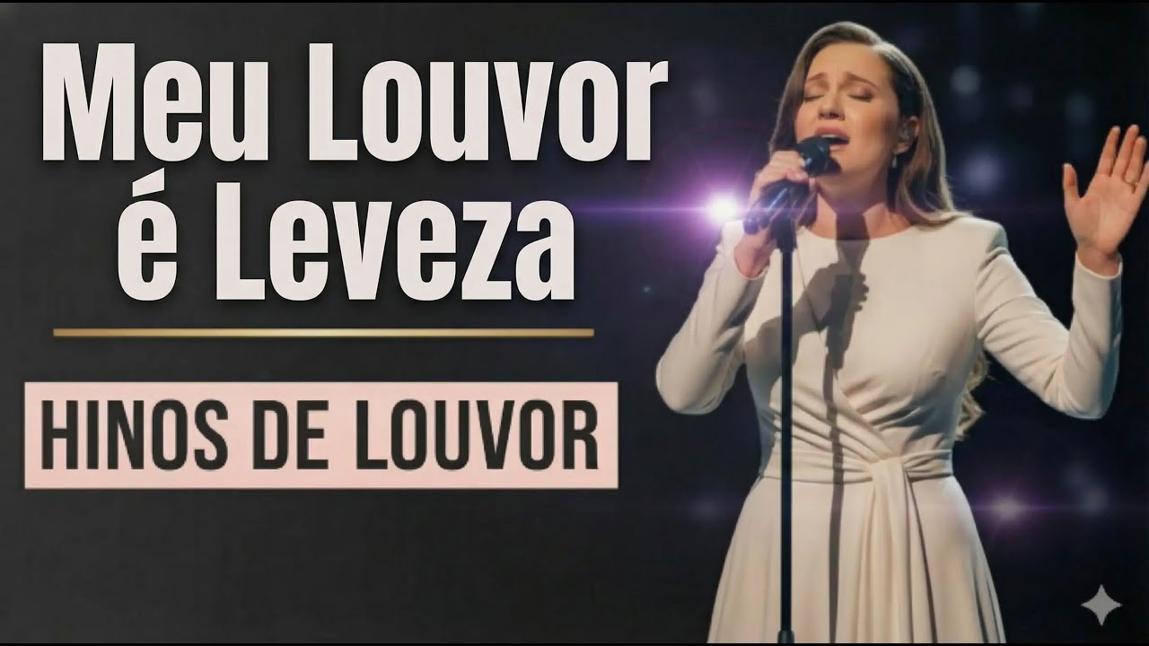 Meu Louvor é Leveza - Hinos de Louvor