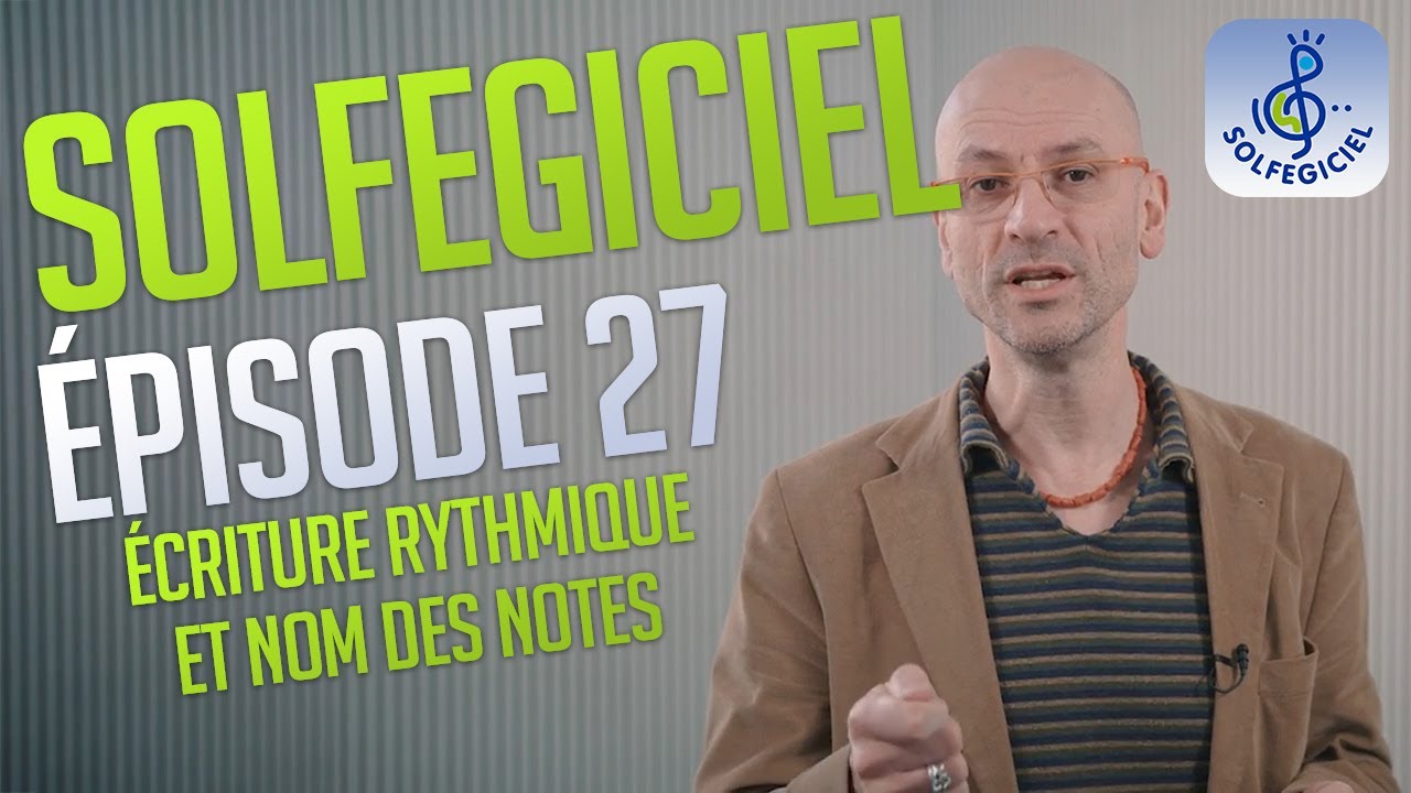 Capsule n&deg;27   Ecriture rythmique et nom de notes