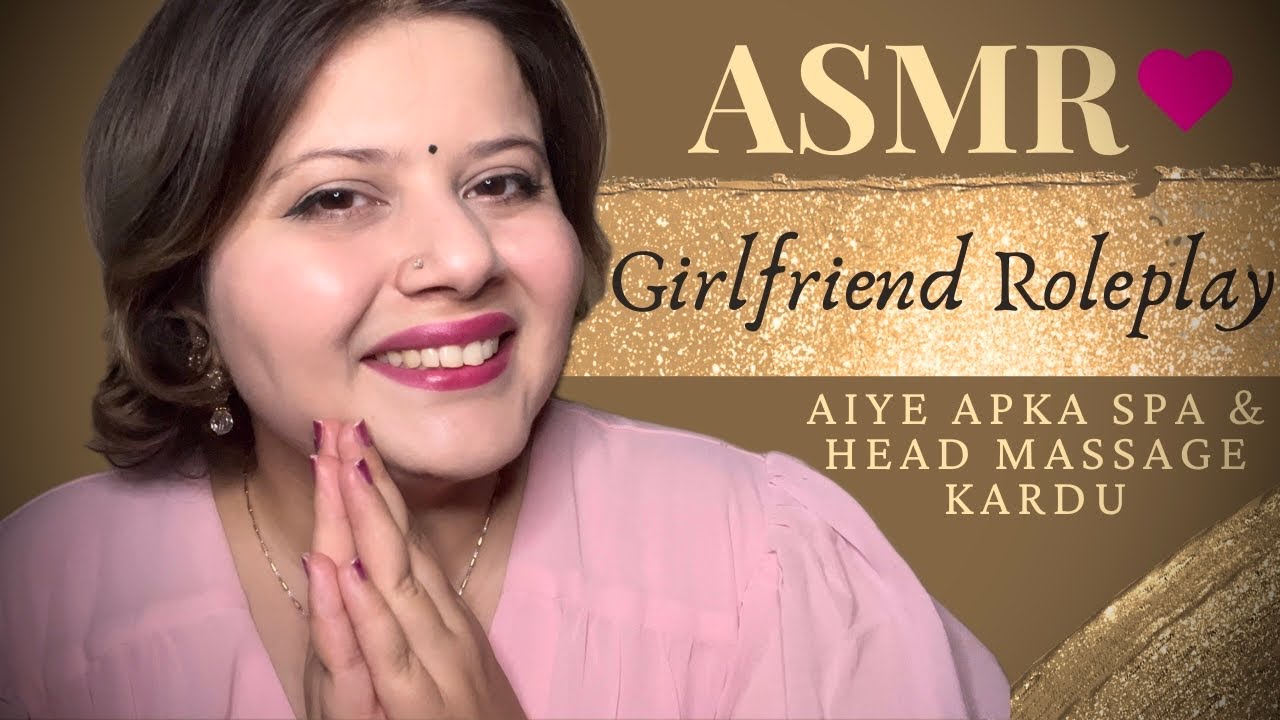 ASMR Girlfriend/Wife/friend Pampering session | Hindi asmr | Indian asmr | Head Massage & Spa |Relax