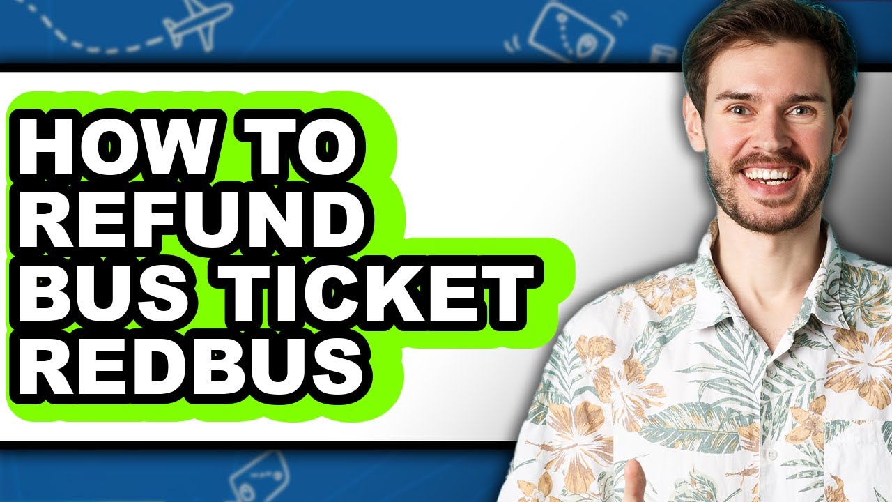 How to Refund Bus Ticket Redbus (only Way)