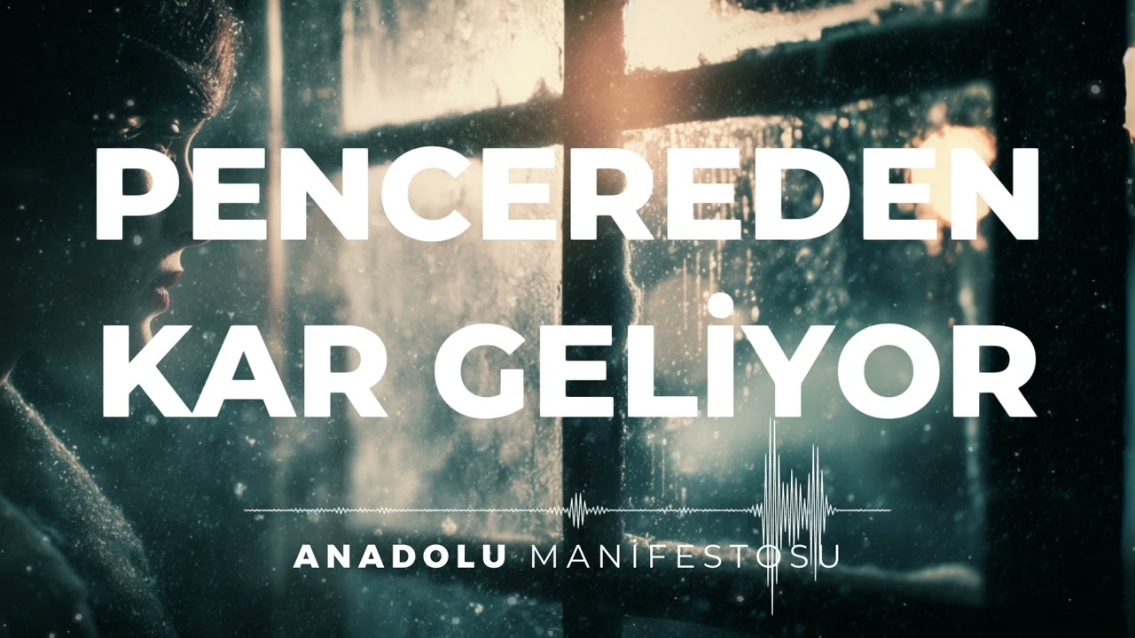 Pencereden Kar Geliyor | Anadolu Manifestosu