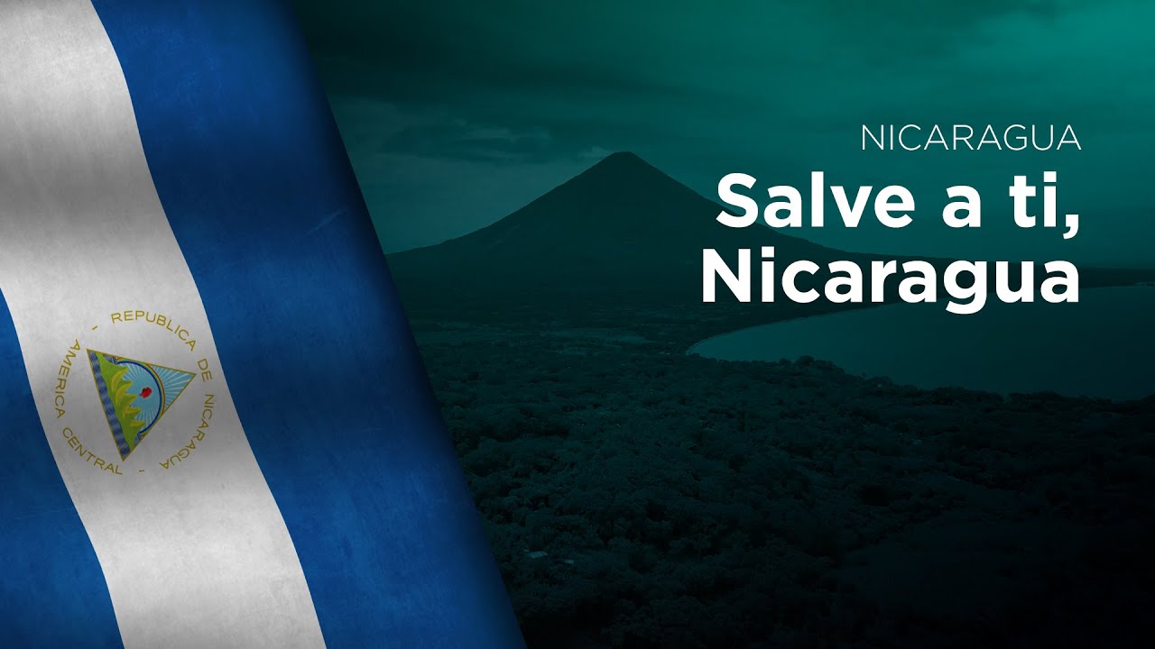 National Anthem of Nicaragua - Salve a ti, Nicaragua