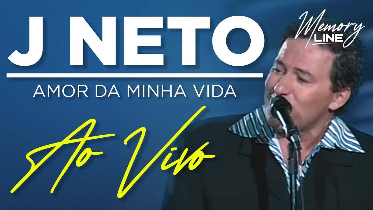 J. Neto - Amor da minha Vida (Ao Vivo)