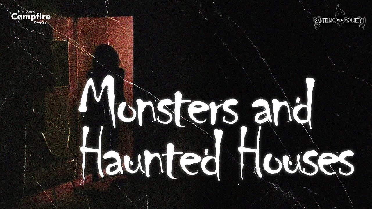Monsters and Haunted Houses | Santelmo Society