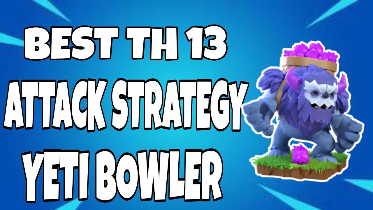 BEST TH 13 ATTACK STRATEGY FOR WAR AND LEGEND PUSHING BEST YETIBOWITCH ATTACK STRATEGY WITH REPLAYS