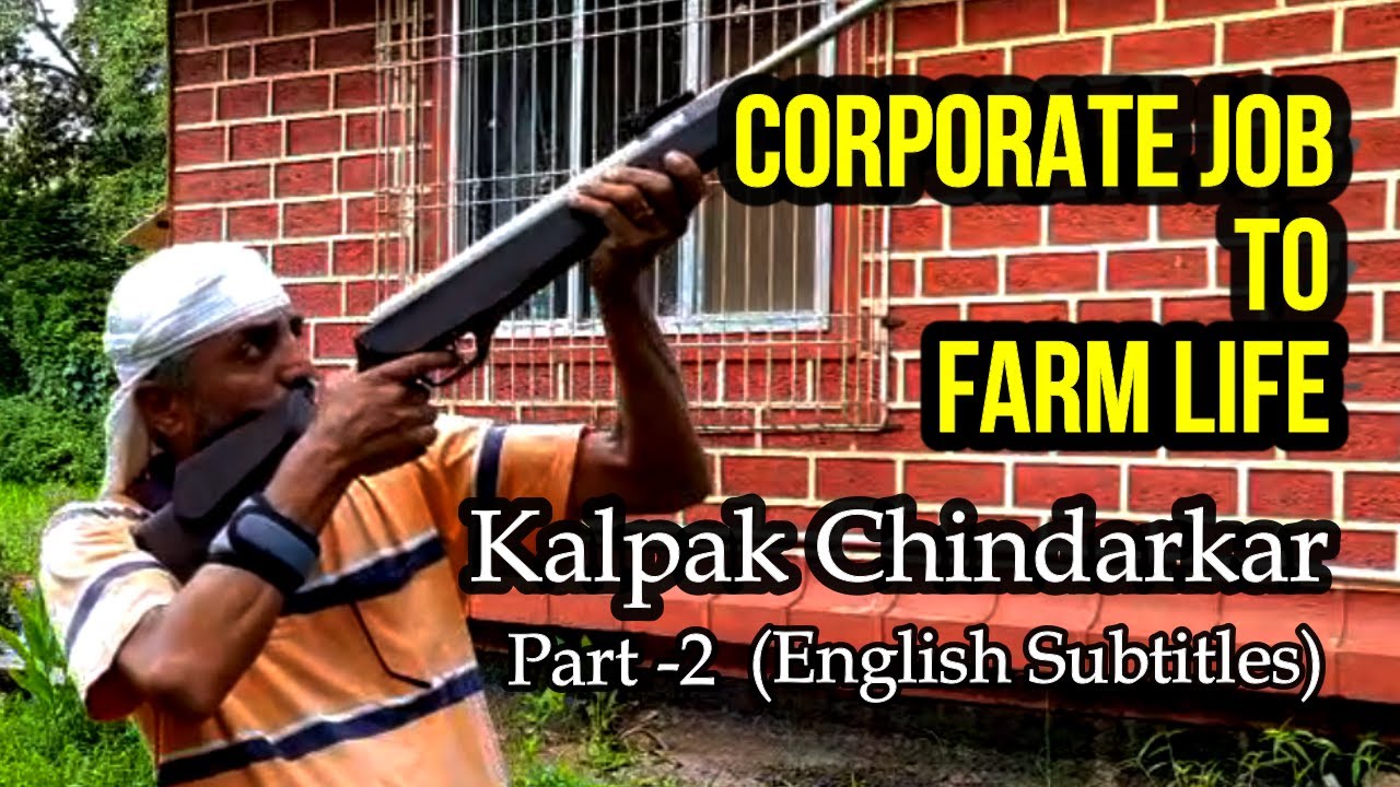 Journey from a 'Corporate Job' to 'Farm Life', The Story of 'Kalpak Chindarkar' Part-2 #permaculture