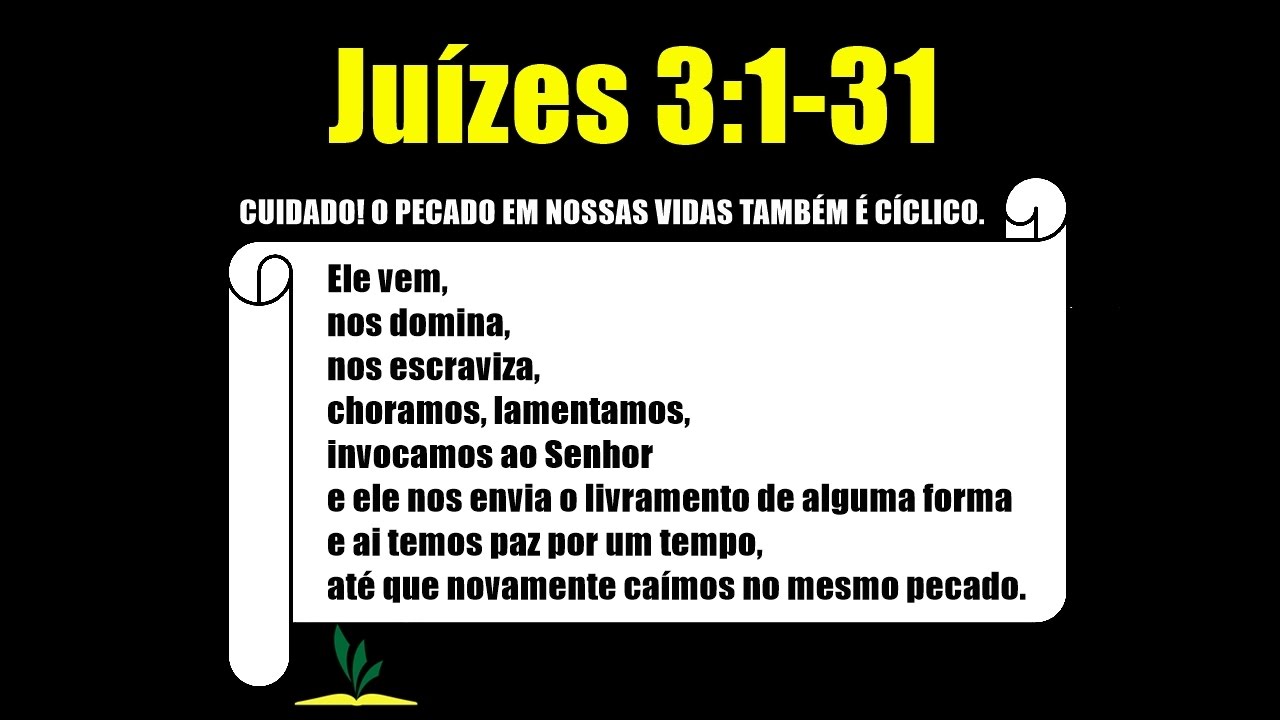 Juízes 3:1-31 – CUIDADO! O PECADO EM NOSSAS VIDAS TAMBÉM É CÍCLICO.