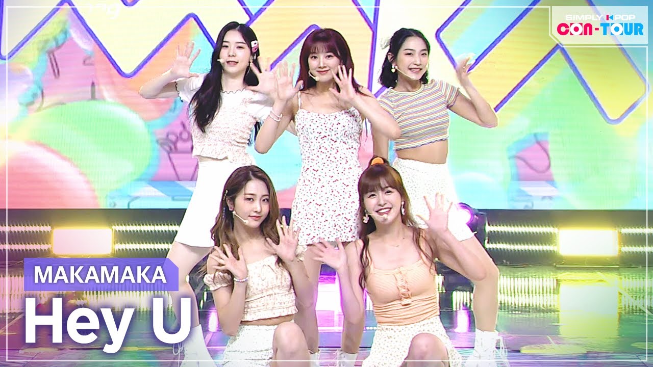 [Simply K-Pop CON-TOUR] MAKAMAKA (마카마카) - Hey U (헤이 유) _ Ep.480