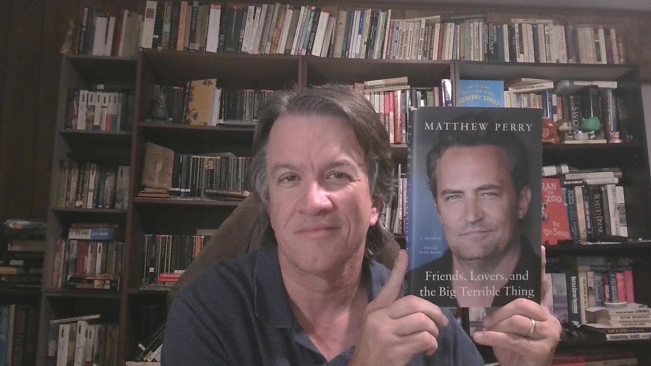 My Thoughts on Friends, Lovers, and the Big Terrible Thing by Matthew Perry