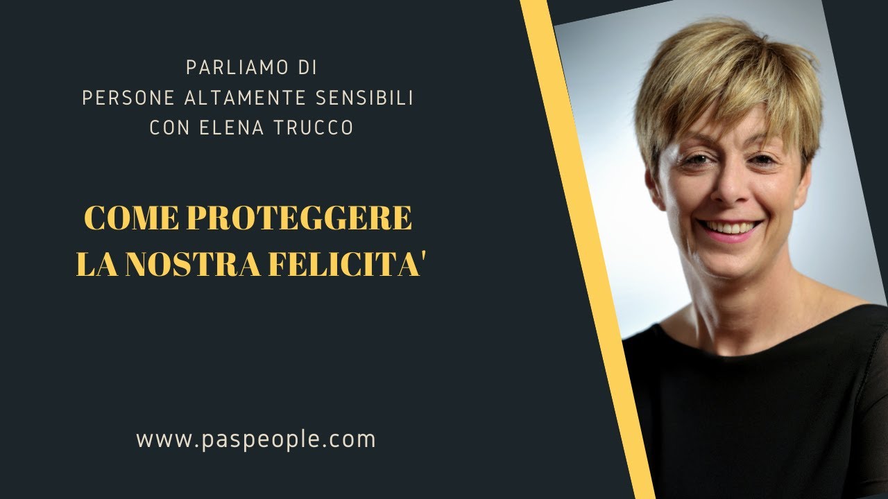 Come proteggere la nostra felicità......che per noi Pas tende ad essere poca!