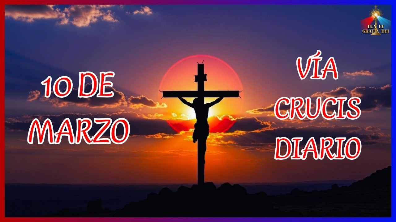 Vía Crucis martes 10 de marzo Cuaresma 2026 🕯️ Lux et Gratia Dei