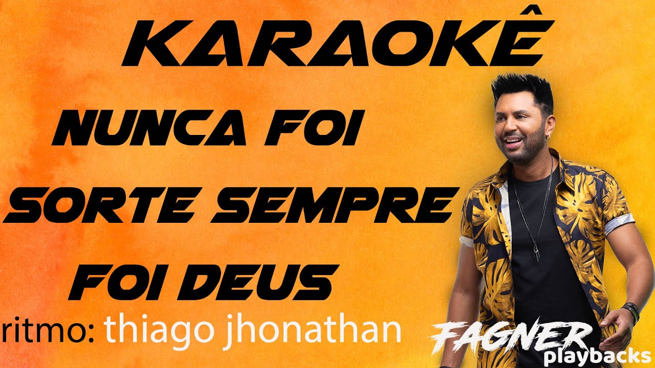 KARAOKÊ - NUNCA FOI SORTE SEMPRE FOI DEUS   - RITMO - THIAGO JHONATHAN
