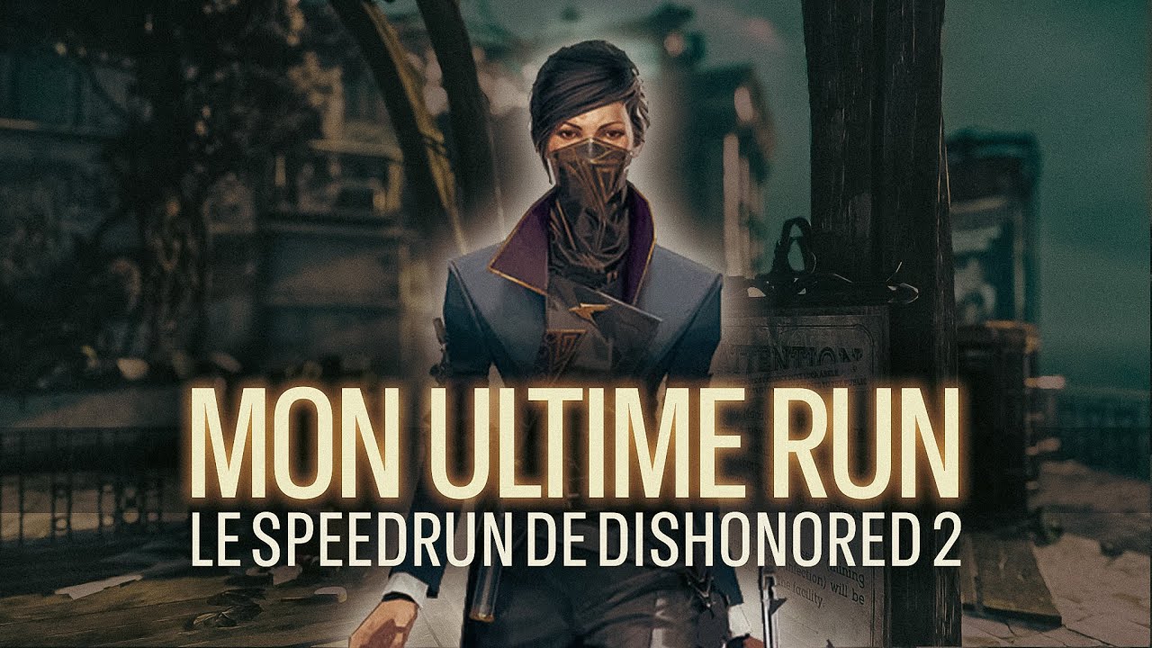 １ＴＬＡＵ 🌀  Le record du SPEEDRUN de DISHONORED 2