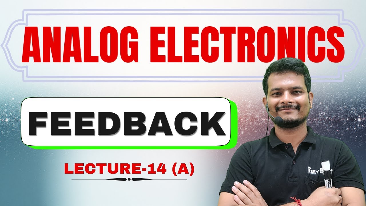 Feedback in Analog Electronics | Importance of Feedback | BSc Physics