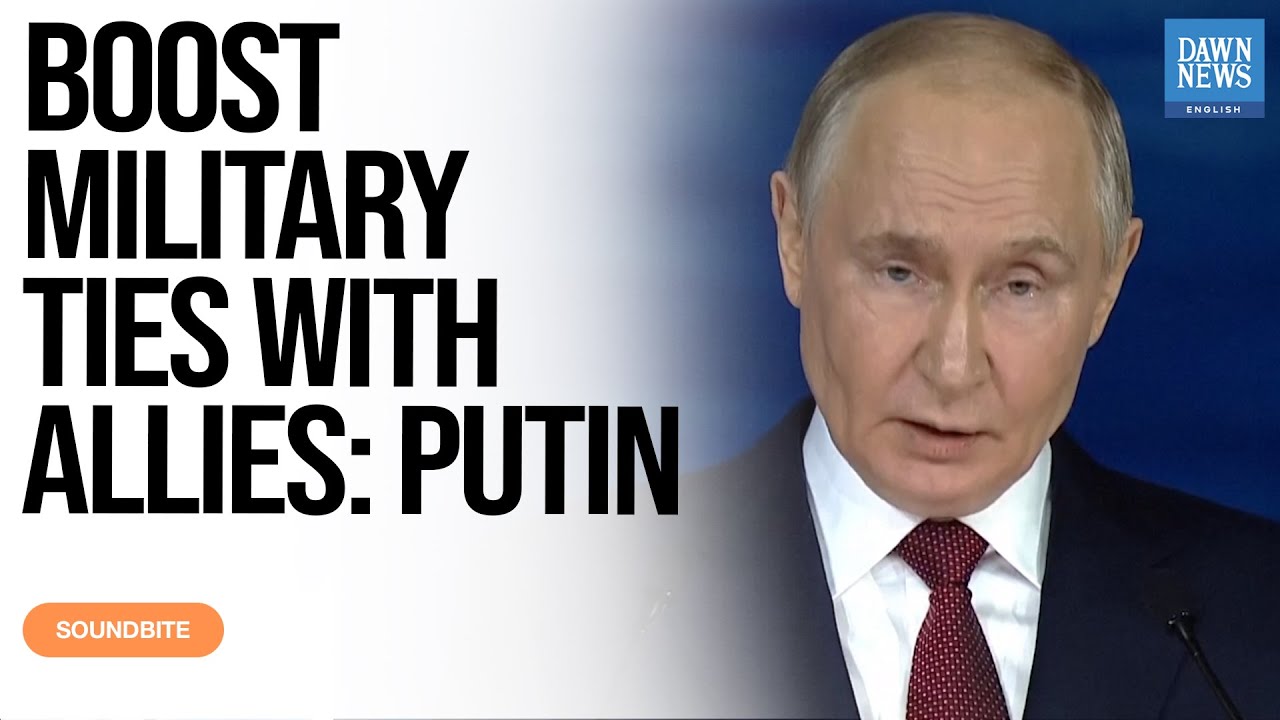 Boost Military Ties with Allies: Putin Announces Expansion Plans | Dawn News English