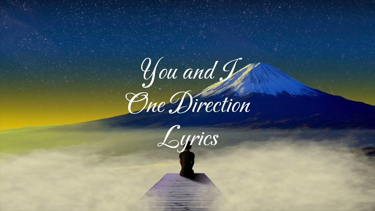 You And I - One Direction With Lyrics