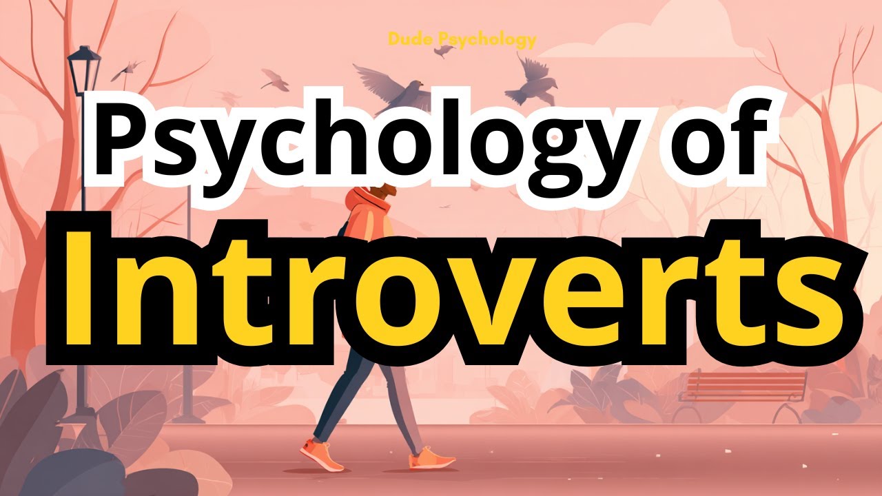 The Psychology of Introvert Humans | Why Introverts Think and Feel Differently