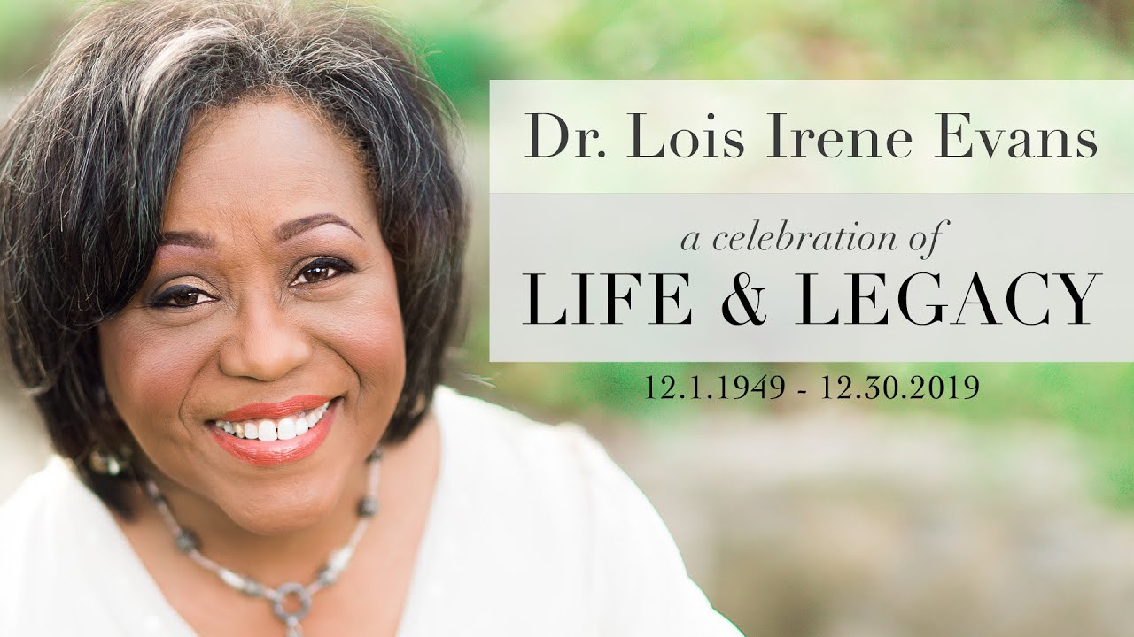 Dr. Lois Irene Evans - A Celebration of Life and Legacy