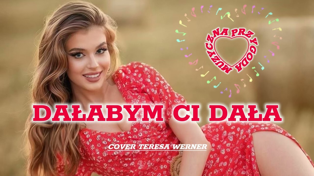 Muzyczna Przygoda - Dałabym Ci Dała (Cover Teresa Werner)