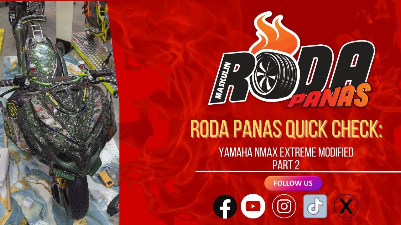 RODA PANAS QUICK CHECK : YAMAHA NMAX EXTREME MODIFIED PART 2