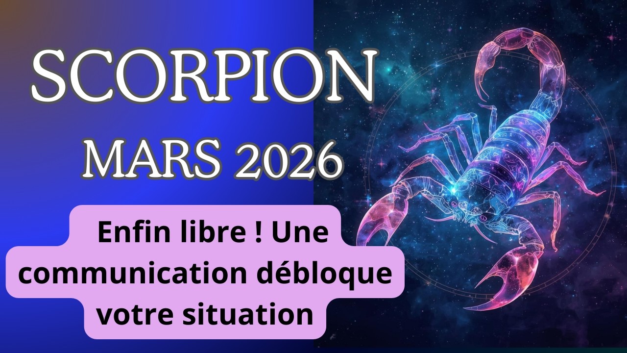 Horoscope ♏ SCORPION MARS 2026 ✨ Enfin libre ! Une communication débloque votre situation