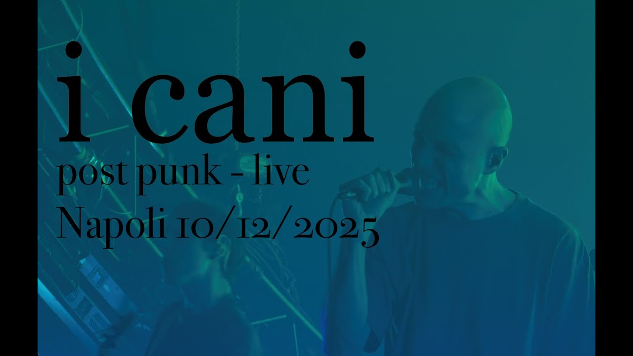 i cani - post punk - live completo 4K Napoli 10/12/25