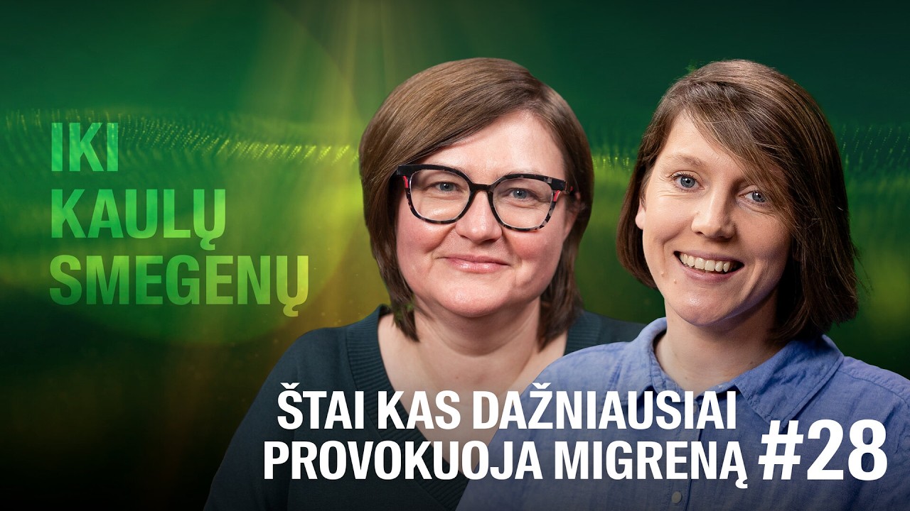 IKI KAULŲ SMEGENŲ: Neurologė Ryliškienė: sergantiems migrena Lietuva – rojus žemėje