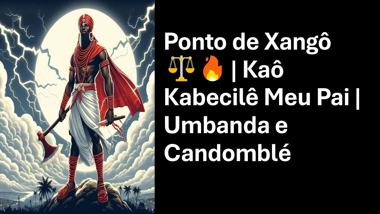 Ponto de Xangô ⚖️🔥 | Kaô Kabecilê Meu Pai | Umbanda e Candomblé