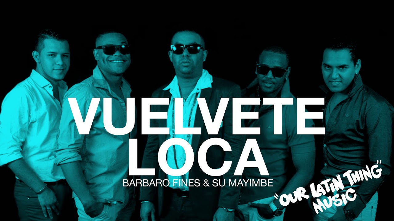 VUELVETE LOCA - BARBARO FINES & SU MAYIMBE