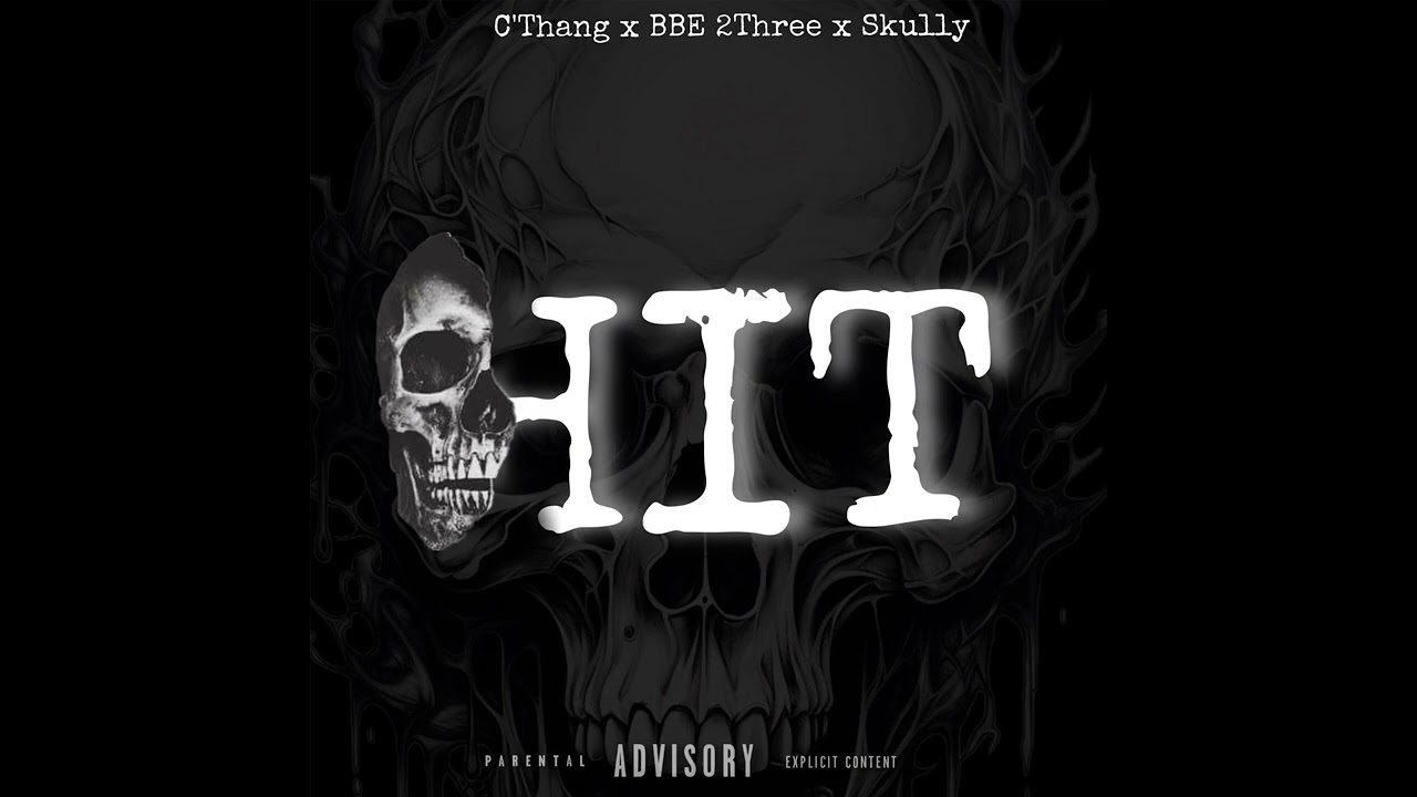 C&rsquo;Thang X BBE2Three X Skully - HIT