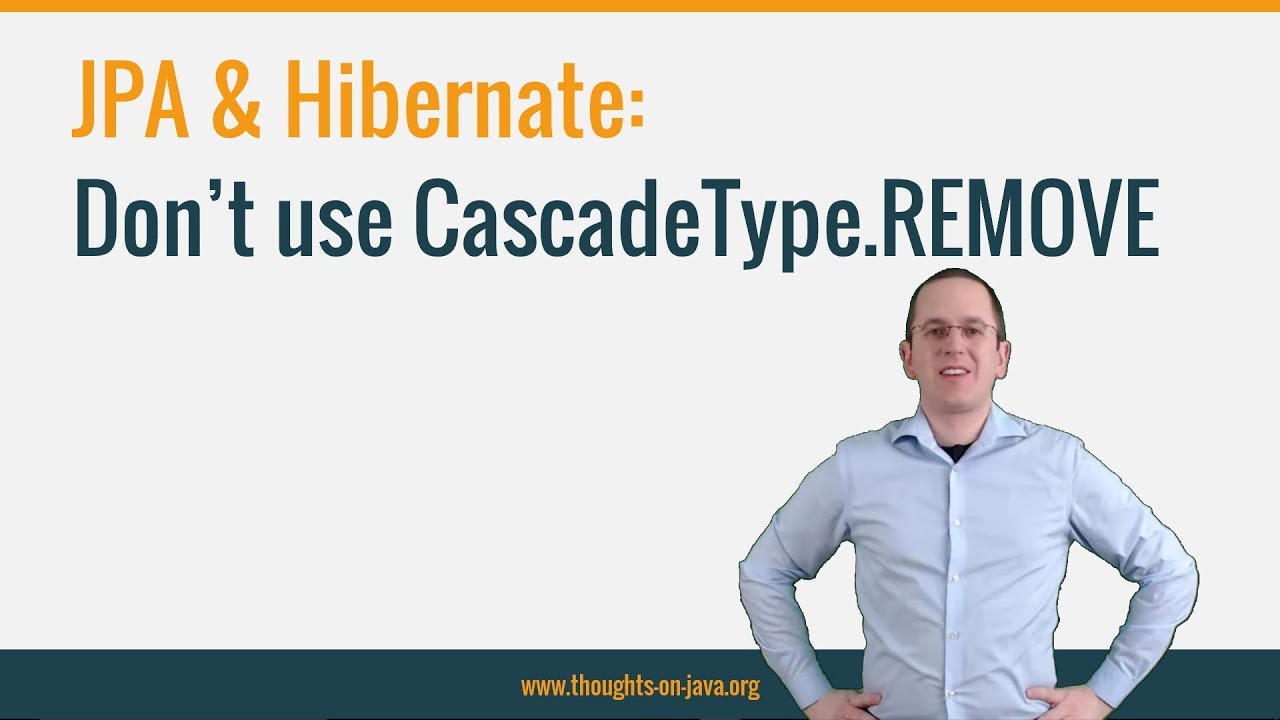 Why you should avoid CascadeType.REMOVE for to-many associations and what to do instead